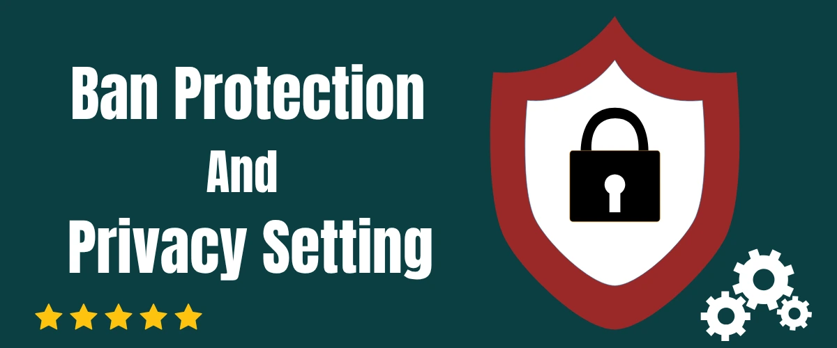 Ban Protection and Privacy Settings