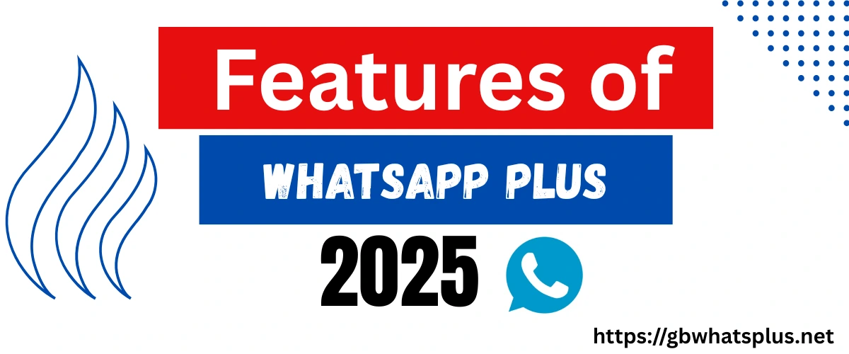 Key Features of WhatsApp Plus APK