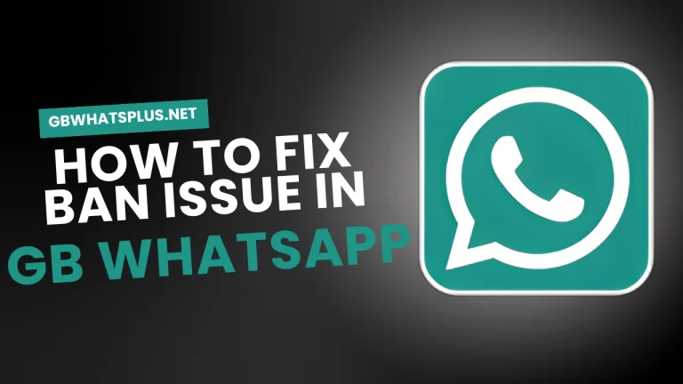 GB WhatsApp Ban Issue