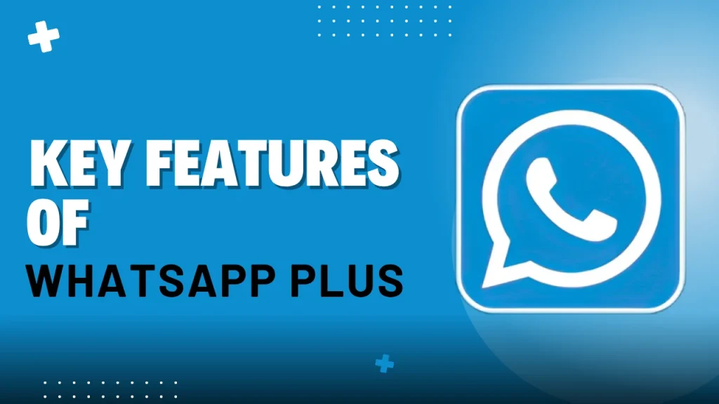 Key Features of WhatsApp Plus
